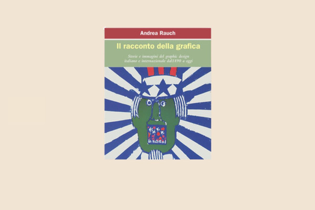 Il racconto della grafica. Storie e immagini del graphic design italiano e internazionale dal 1890 a oggi. Ediz. ampliata