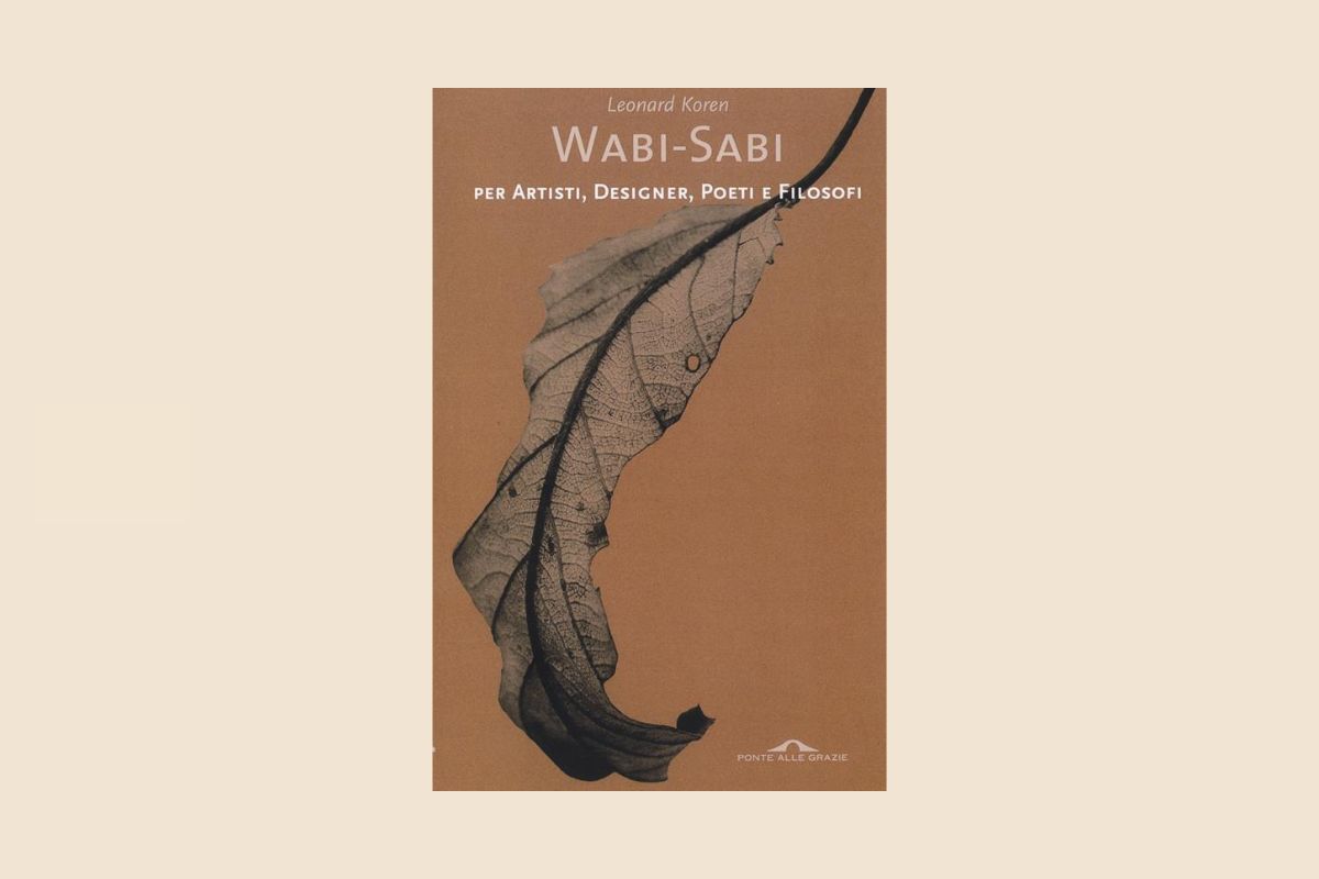 Letture estive di design “Wabi Sabi per artisti, designer, poeti e filosofi” – Leonard Koren