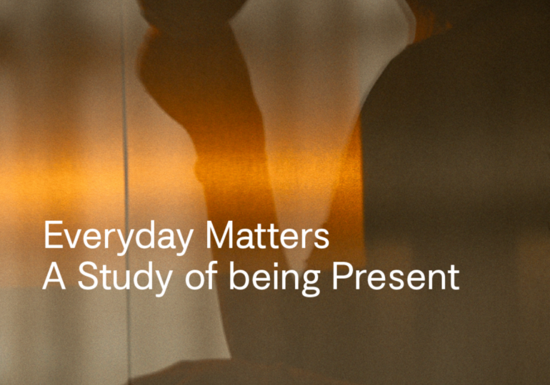 Everyday Matters: A Study of being Present